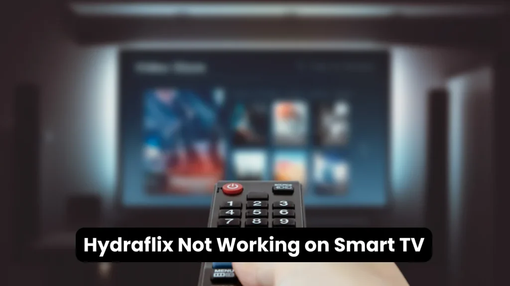 Hydraflix Not Working on Smart TV