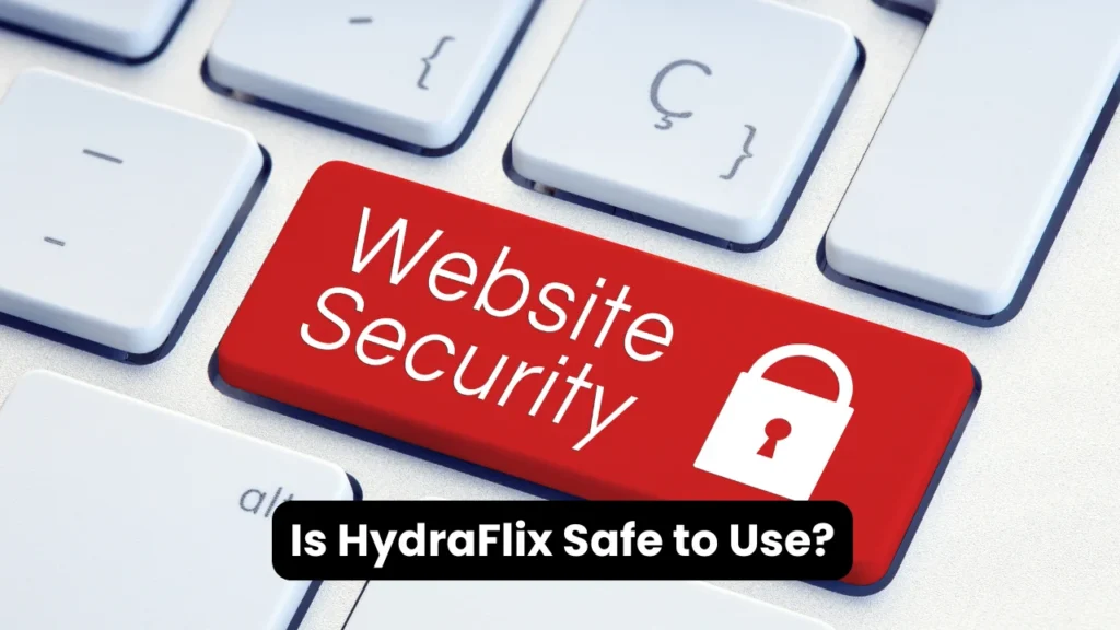 Is HydraFlix Safe to Use