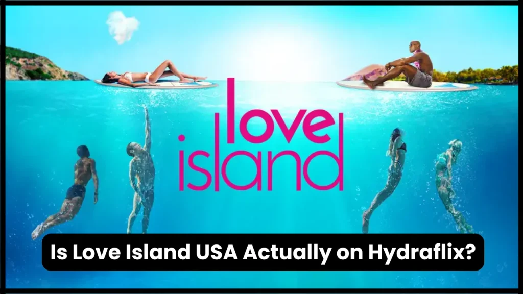Is Love Island USA Actually on Hydraflix?