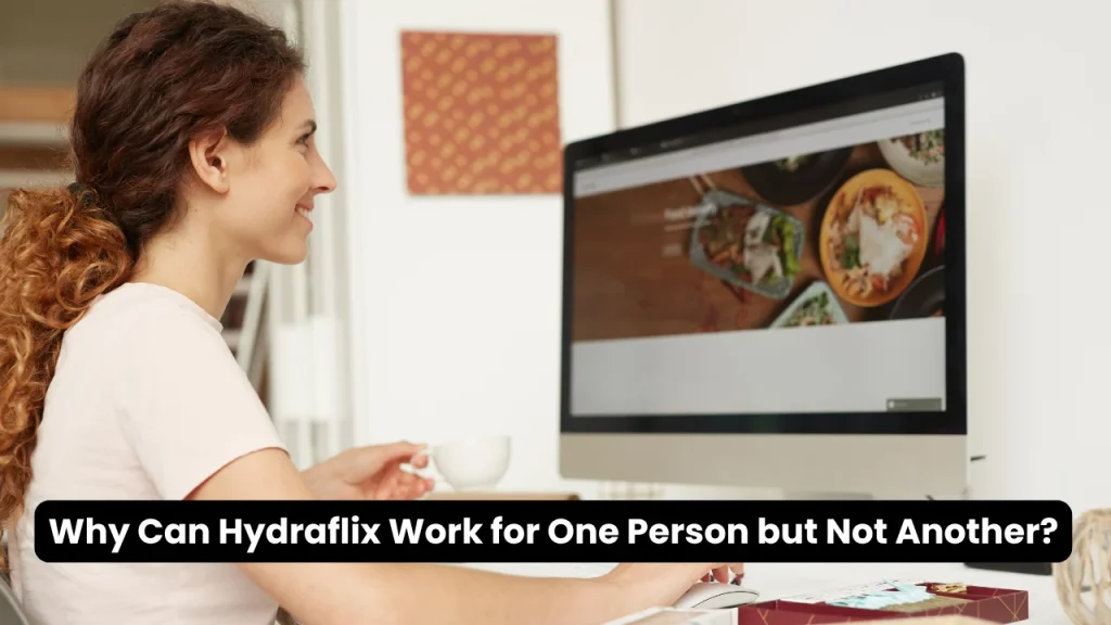 Why Can Hydraflix Work for One Person but Not Another?