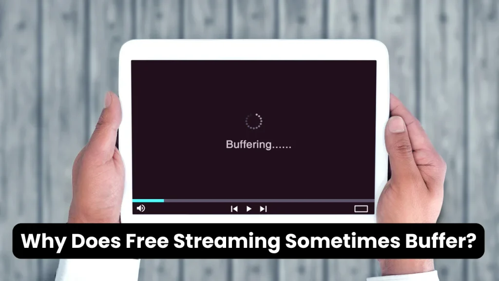 Why Does Free Streaming Sometimes Buffer?